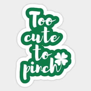 Too Cute To Pinch St. Patty's Day Sticker